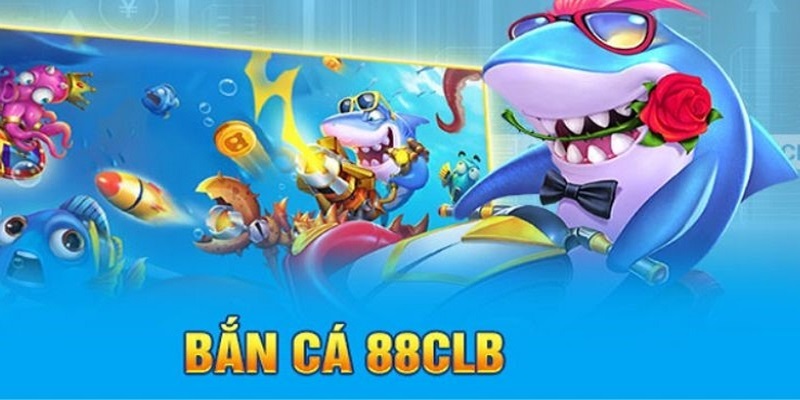 Giới thiệu sảnh bắn cá 88CLB