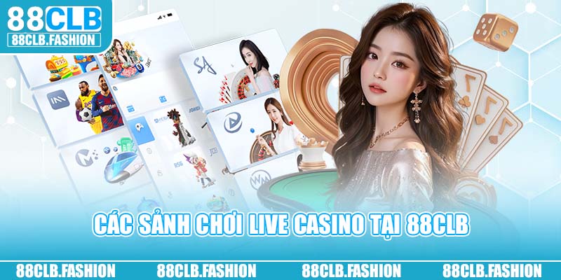 Các sảnh chơi Live Casino 88CLB