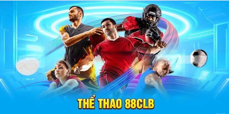 Tổng hợp các sảnh chơi nổi tiếng tại thể thao 88CLB