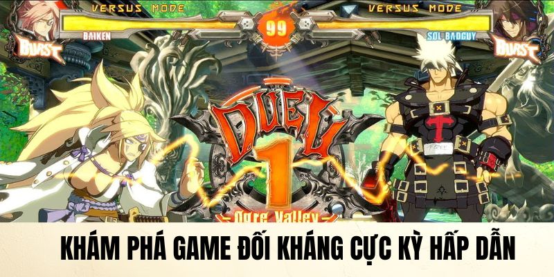 Làm quen với những điểm mới lạ trong game đối kháng