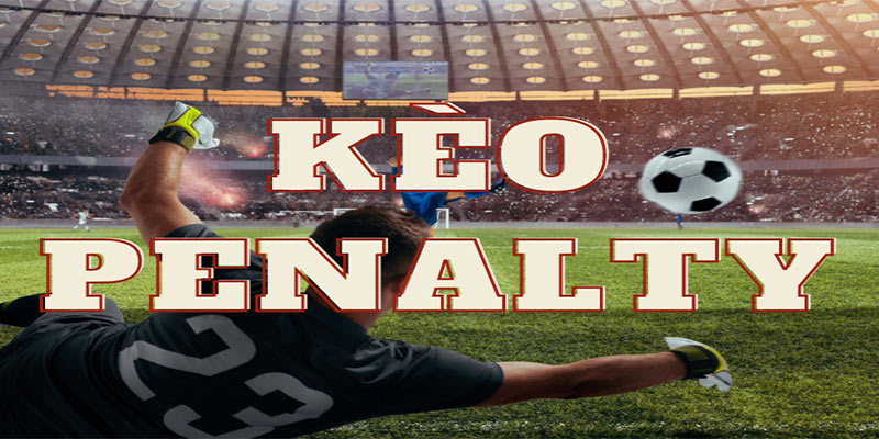 Kèo Penalty Là Gì? Những Bí Quyết Đặt Cược 88CLB Hiệu Quả